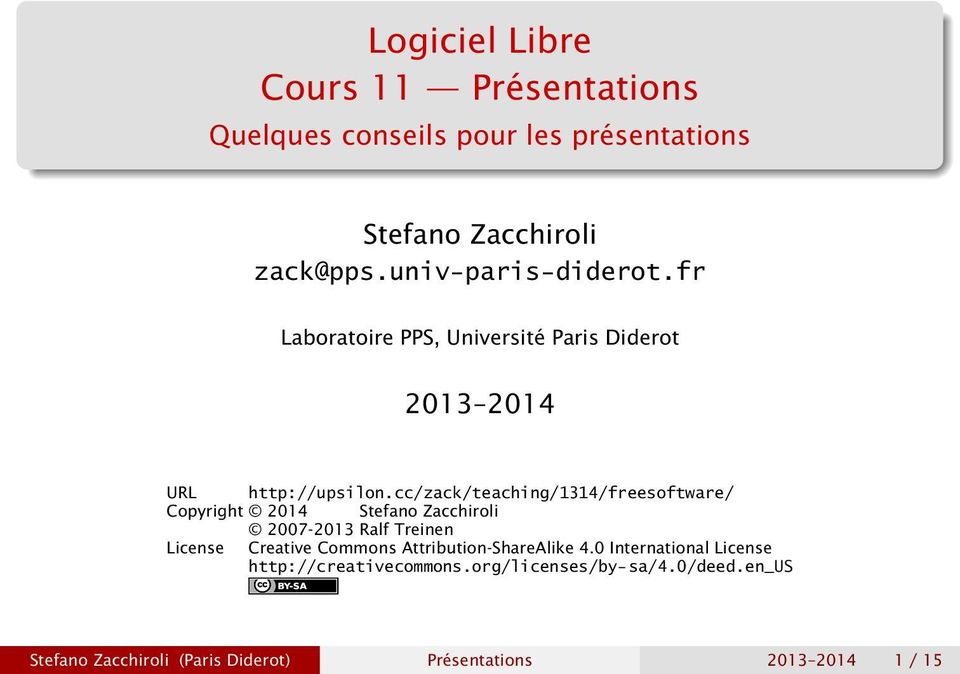 cc/zack/teaching/1314/freesoftware/ Copyright 2014 Stefano Zacchiroli 2007-2013 Ralf Treinen License Creative Commons
