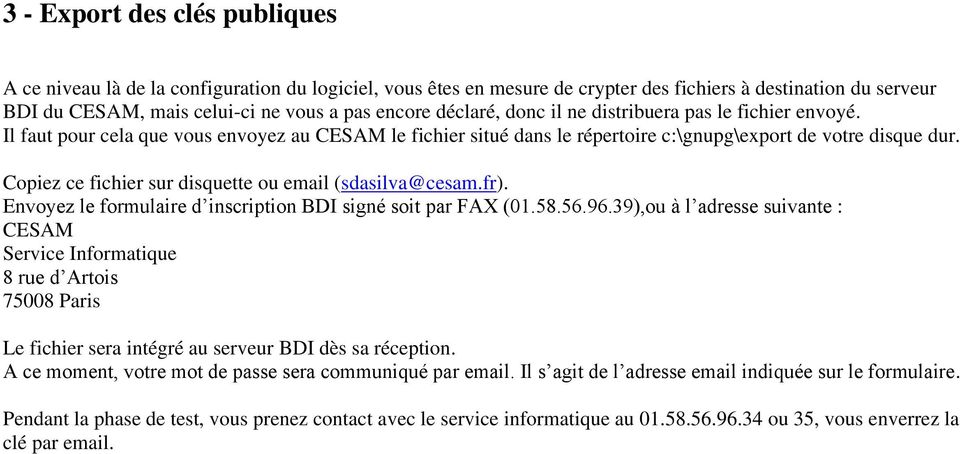 Copiez ce fichier sur disquette ou email (sdasilva@cesam.fr). Envoyez le formulaire d inscription BDI signé soit par FAX (01.58.56.96.