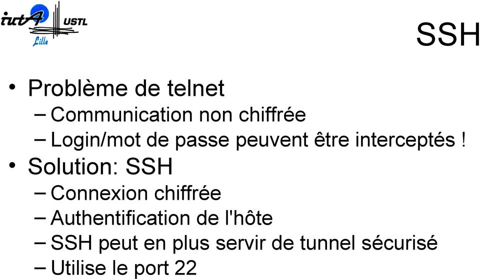 Solution: SSH Connexion chiffrée Authentification de