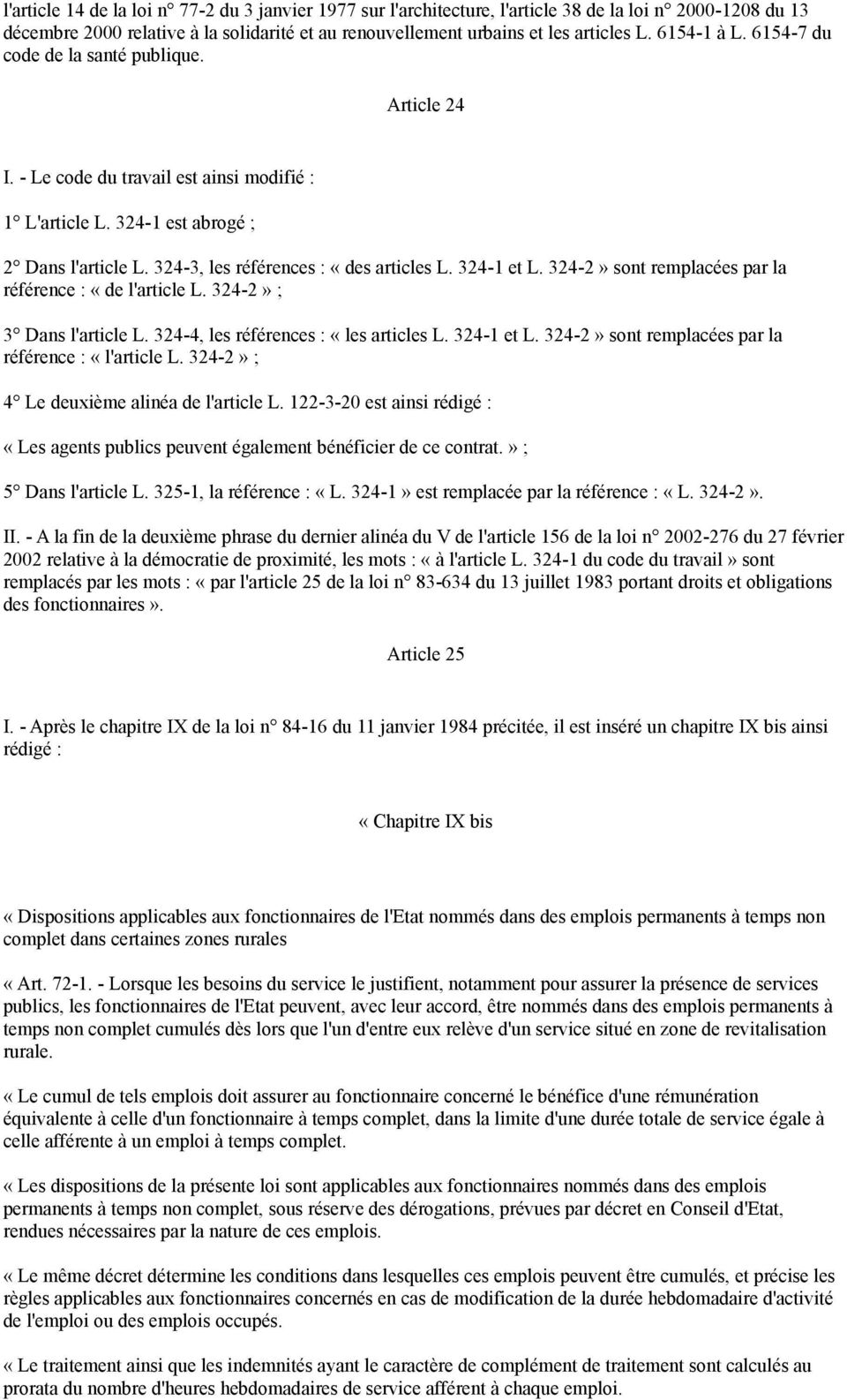 324-1 et L. 324-2» sont remplacées par la référence : «de l'article L. 324-2» ; 3 Dans l'article L. 324-4, les références : «les articles L. 324-1 et L.