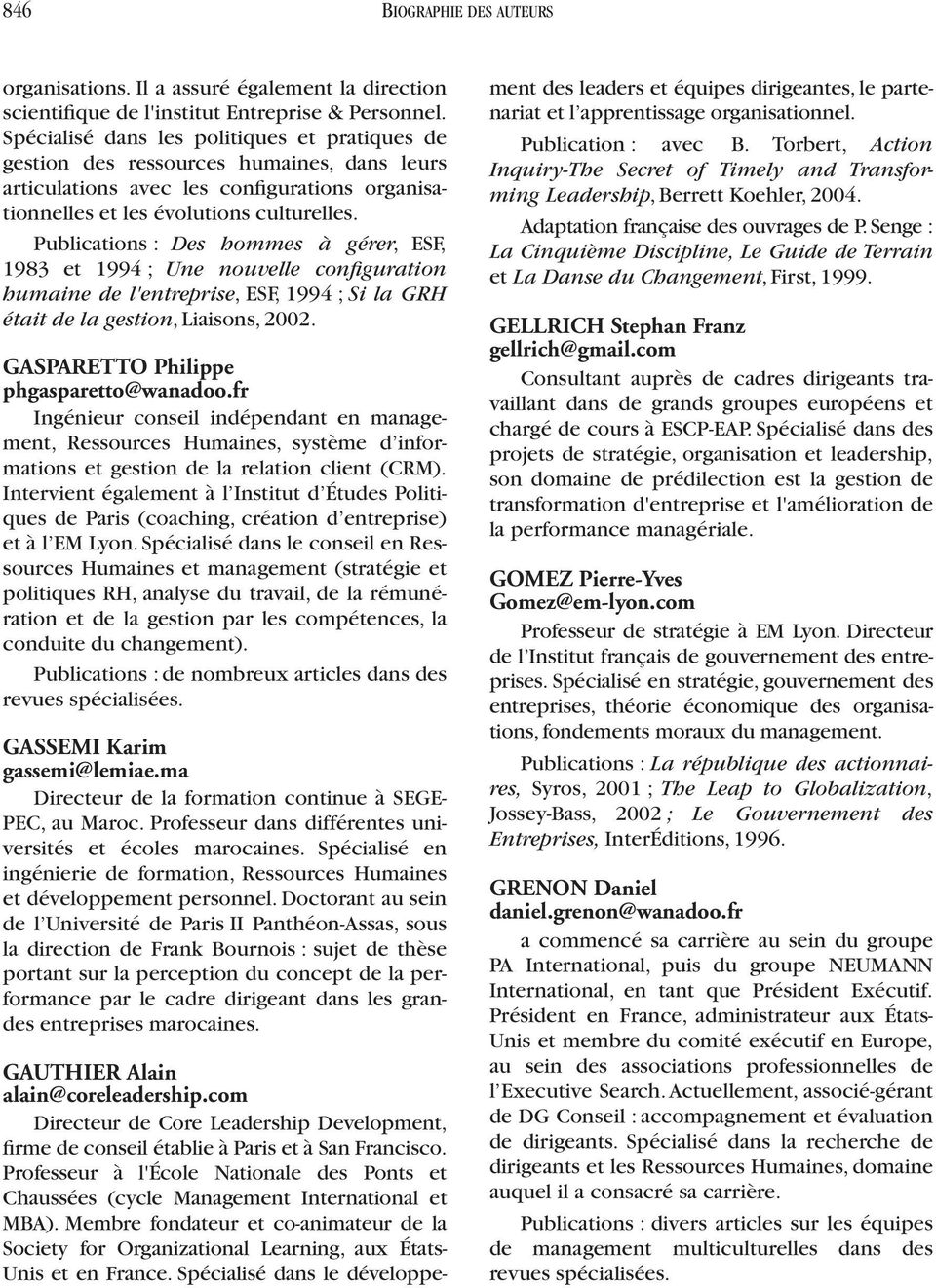 Publications : Des hommes à gérer, ESF, 1983 et 1994 ; Une nouvelle configuration humaine de l'entreprise, ESF, 1994 ; Si la GRH était de la gestion, Liaisons, 2002.
