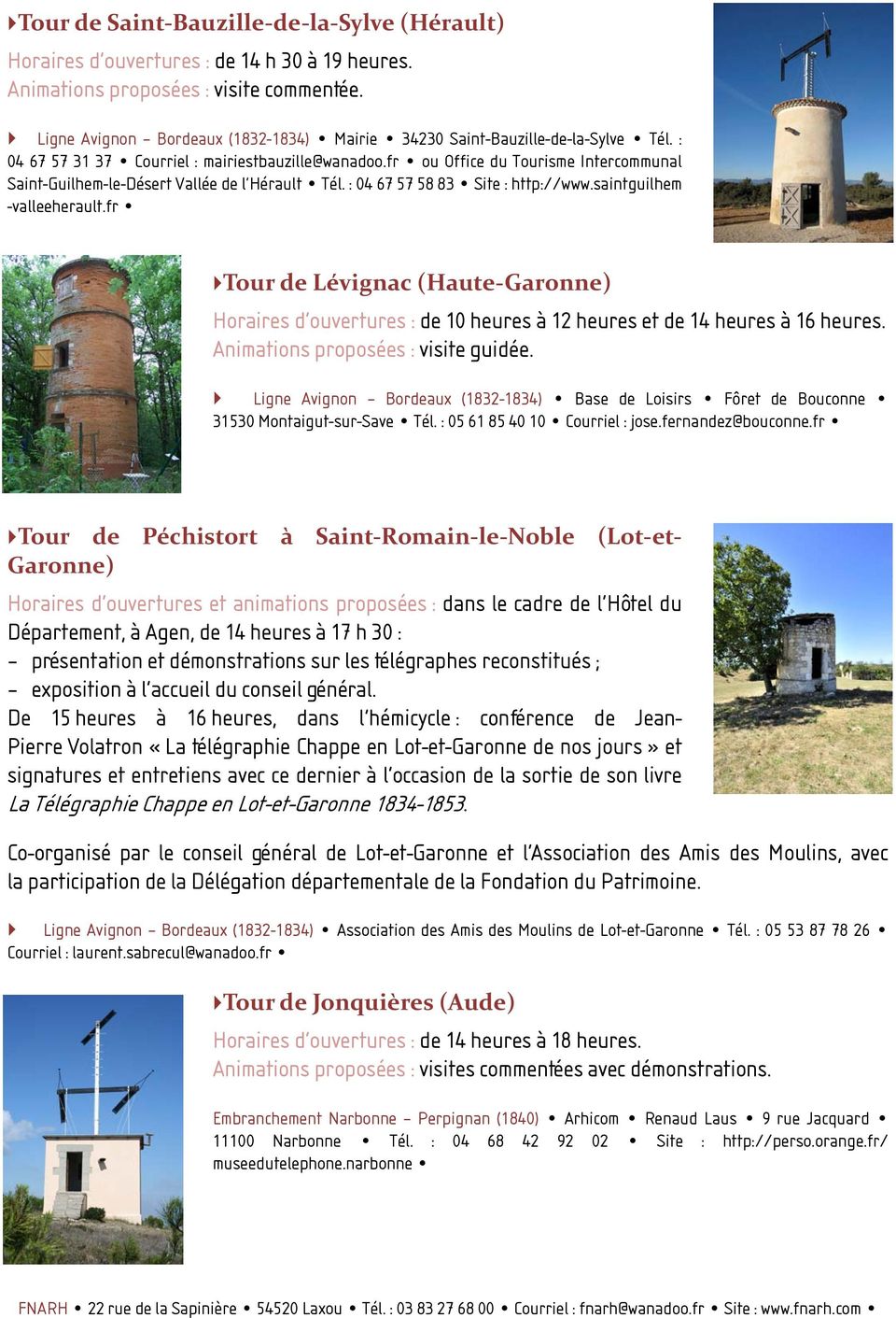 fr ou Office du Tourisme Intercommunal Saint-Guilhem-le-Désert Vallée de l Hérault Tél. : 04 67 57 58 83 Site : http://www.saintguilhem -valleeherault.