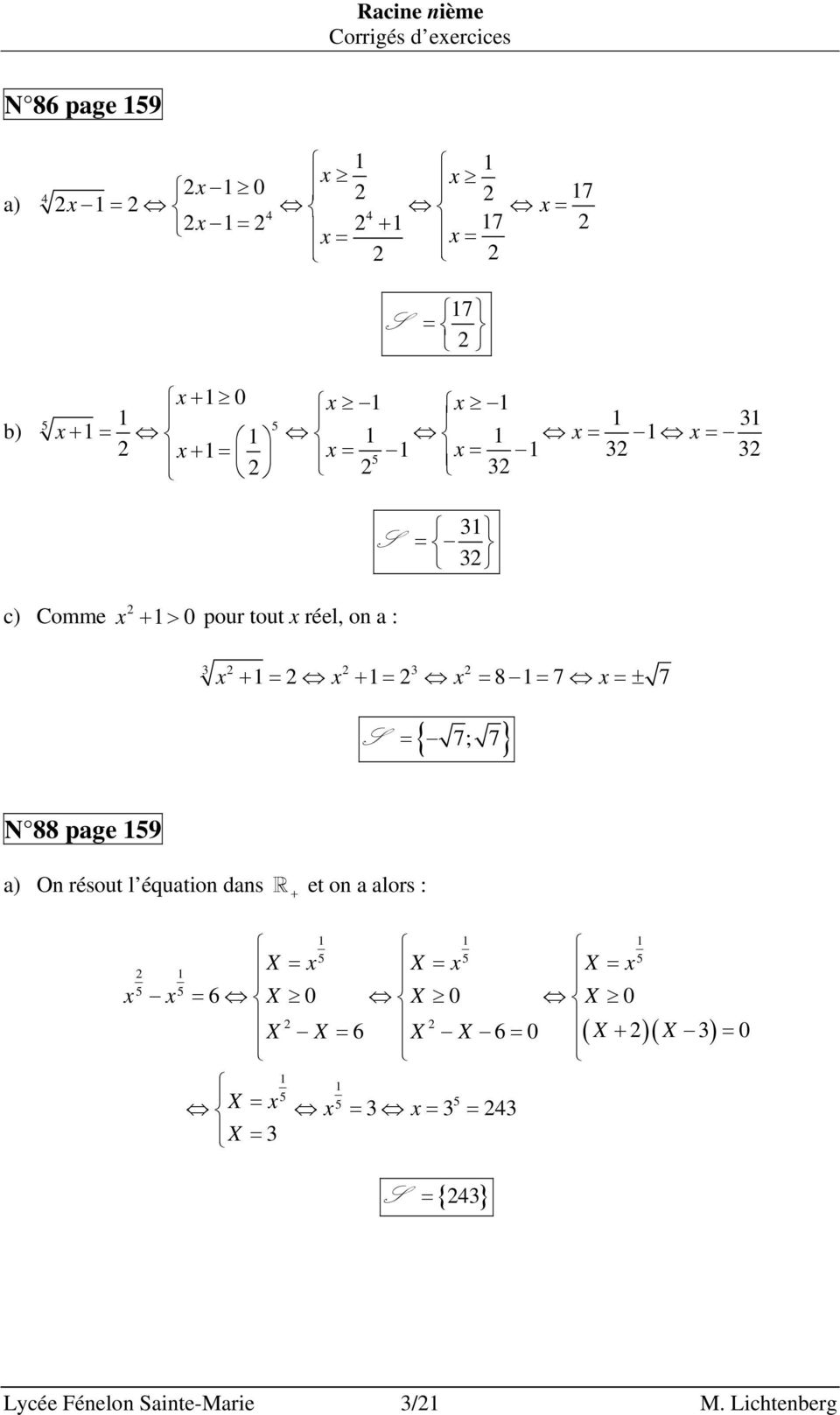 page 9 a) O résout l équatio das et o a alors : X = X = X = = 6 X X X X X 6 X