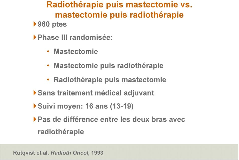 Mastectomie puis radiothérapie Radiothérapie puis mastectomie Sans traitement