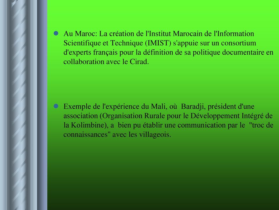 Exemple de l'expérience du Mali, où Baradji, président d'une association (Organisation Rurale pour le
