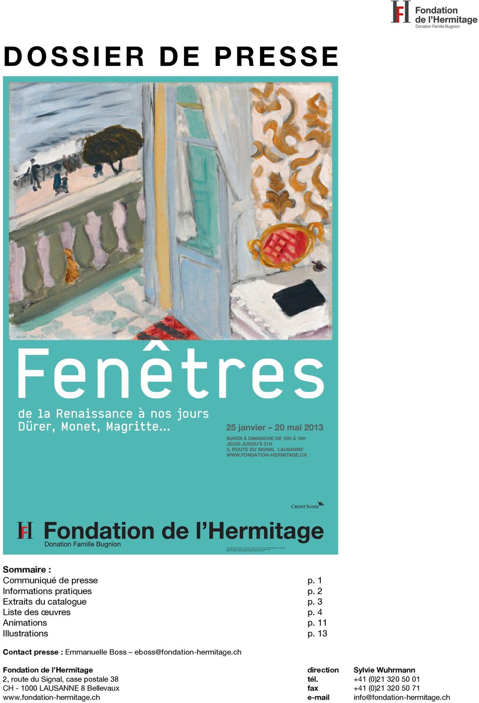1 Informations pratiques p. 2 Extraits du catalogue p. 3 Liste des œuvres p. 4 Animations p. 11 Illustrations p. 13 Contact presse : Emmanuelle Boss eboss@fondation-hermitage.