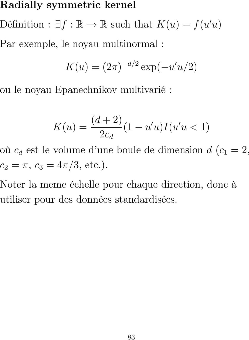 d (1 u u)i(u u < 1) où c d est le volume d une boule de dimension d (c 1 = 2, c 2 = π, c 3 =