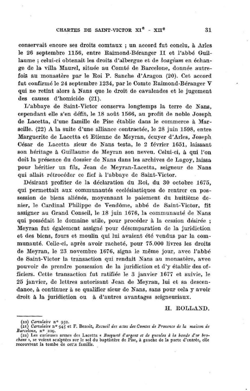 Cet accord fut confirmé le 24 septembre 1234, par le Comte Raimond-Béranger V qui ne retint alors à Nans que le droit de cavalcades et le jugement des causes d'homicide (21).