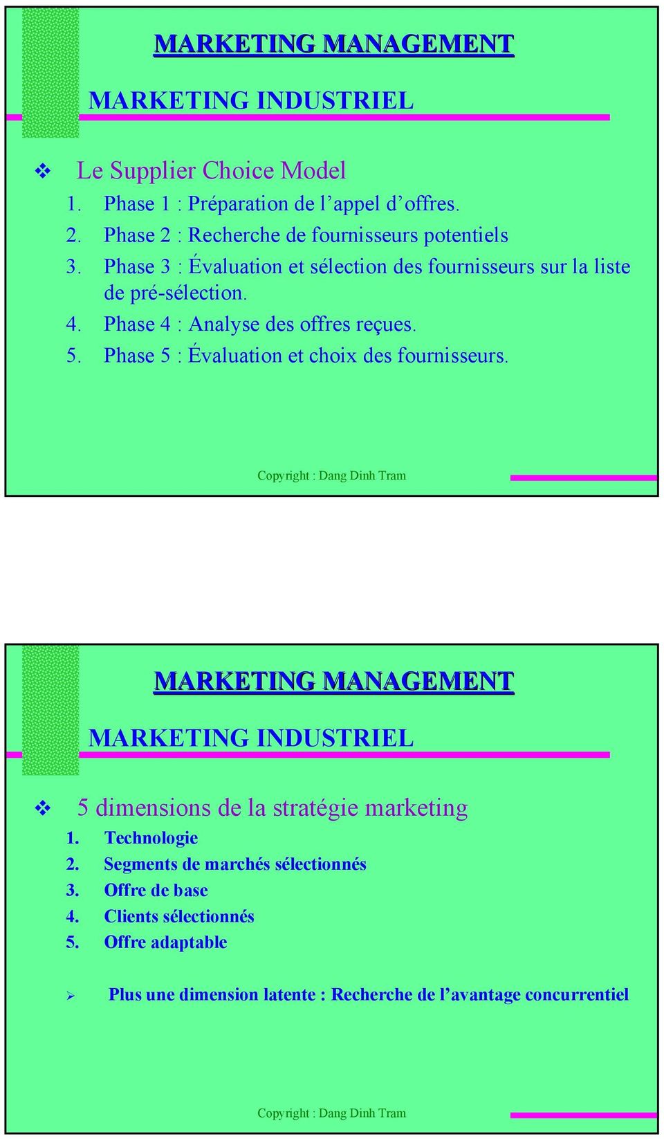 Phase 5 : Évaluation et choix des fournisseurs. 5 dimensions de la stratégie marketing 1. Technologie 2.