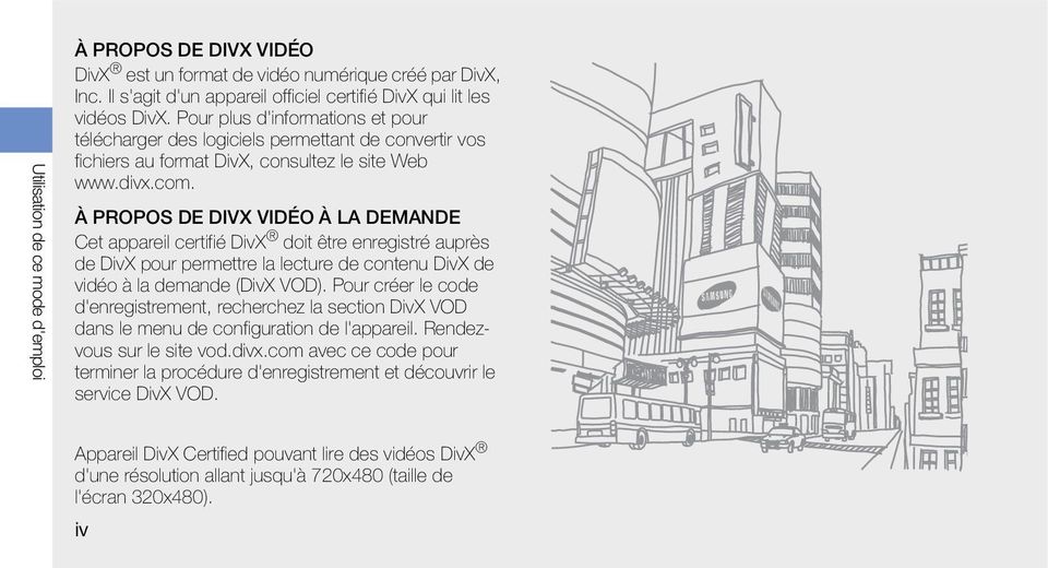 À PROPOS DE DIVX VIDÉO À LA DEMANDE Cet appareil certifié DivX doit être enregistré auprès de DivX pour permettre la lecture de contenu DivX de vidéo à la demande (DivX VOD).