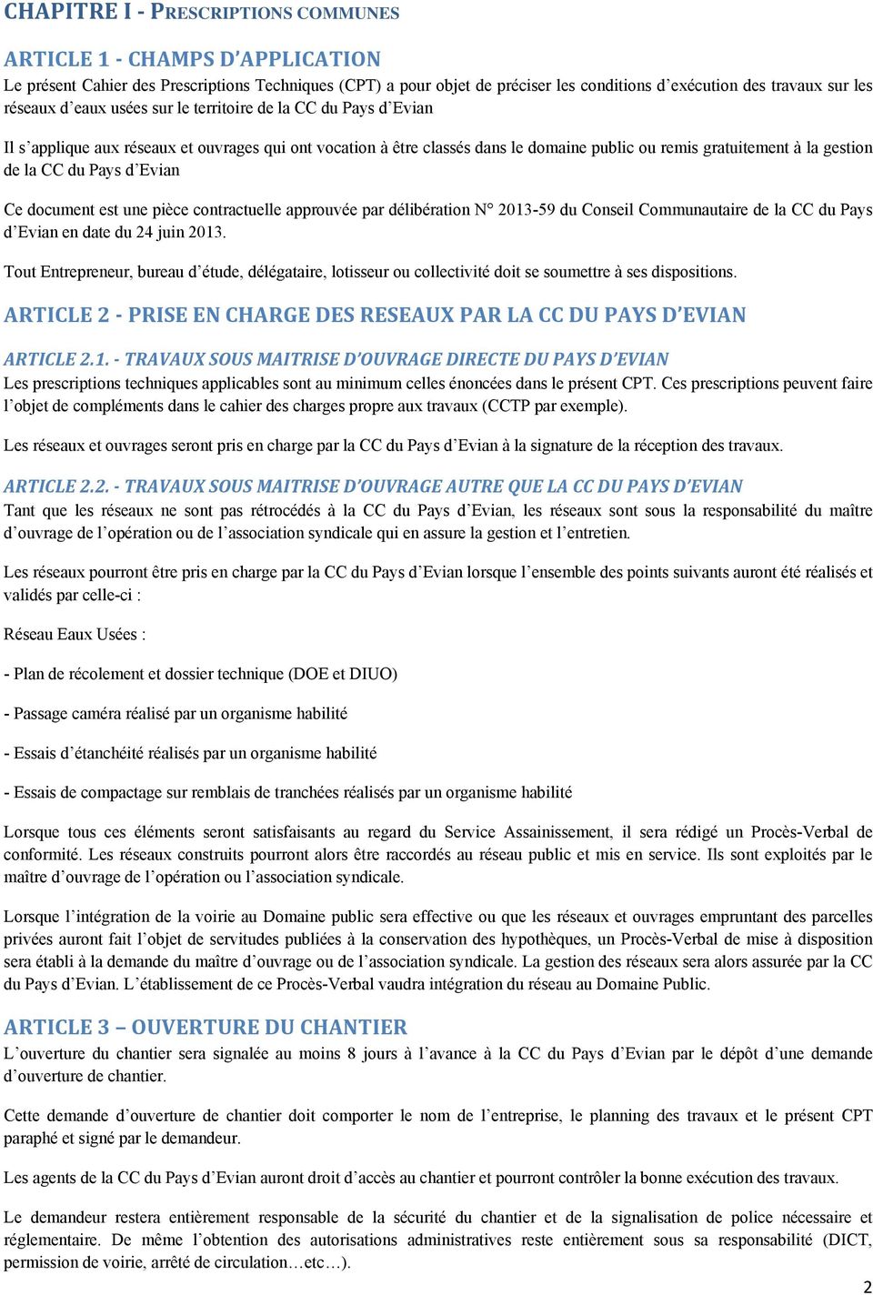 d Evian Ce document est une pièce contractuelle approuvée par délibération N 2013-59 du Conseil Communautaire de la CC du Pays d Evian en date du 24 juin 2013.