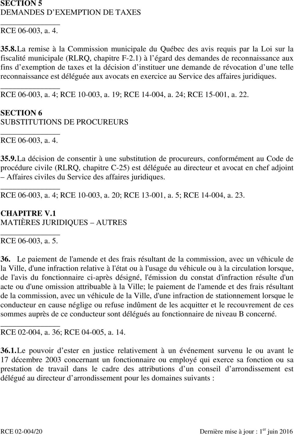 Service des affaires juridiques. RCE 06-003, a. 4; RCE 10-003, a. 19;