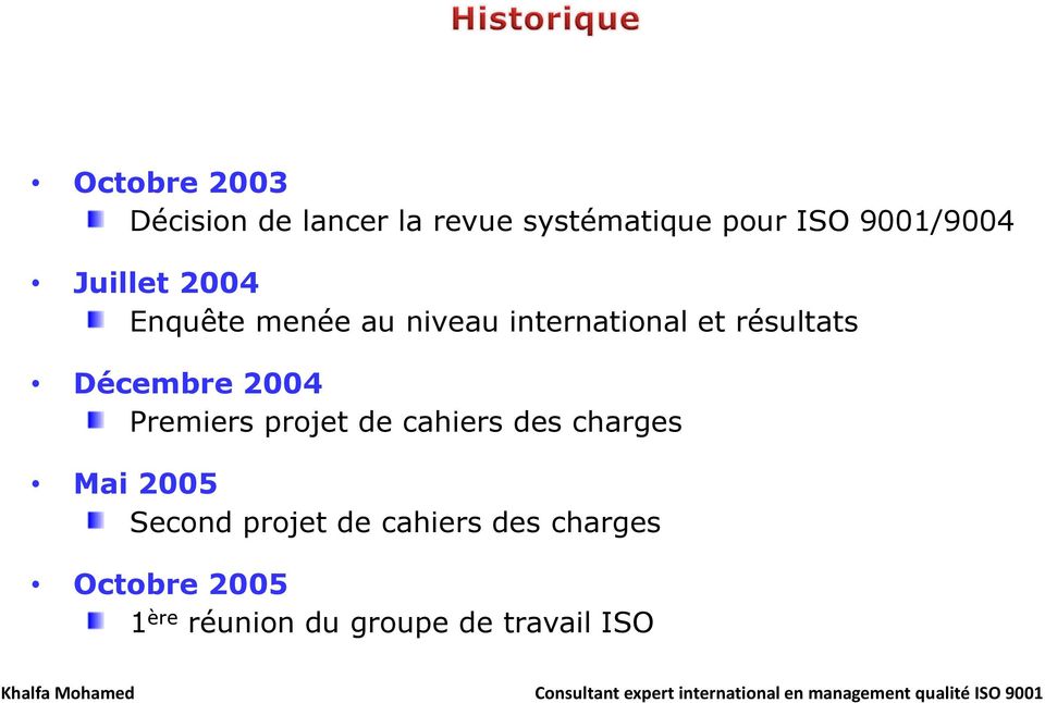 résultats Décembre 2004 Premiers projet de cahiers des charges Mai 2005