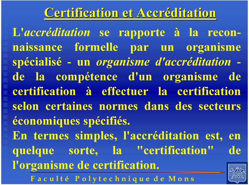 certification à effectuer la certification selon certaines normes dans des secteurs économiques