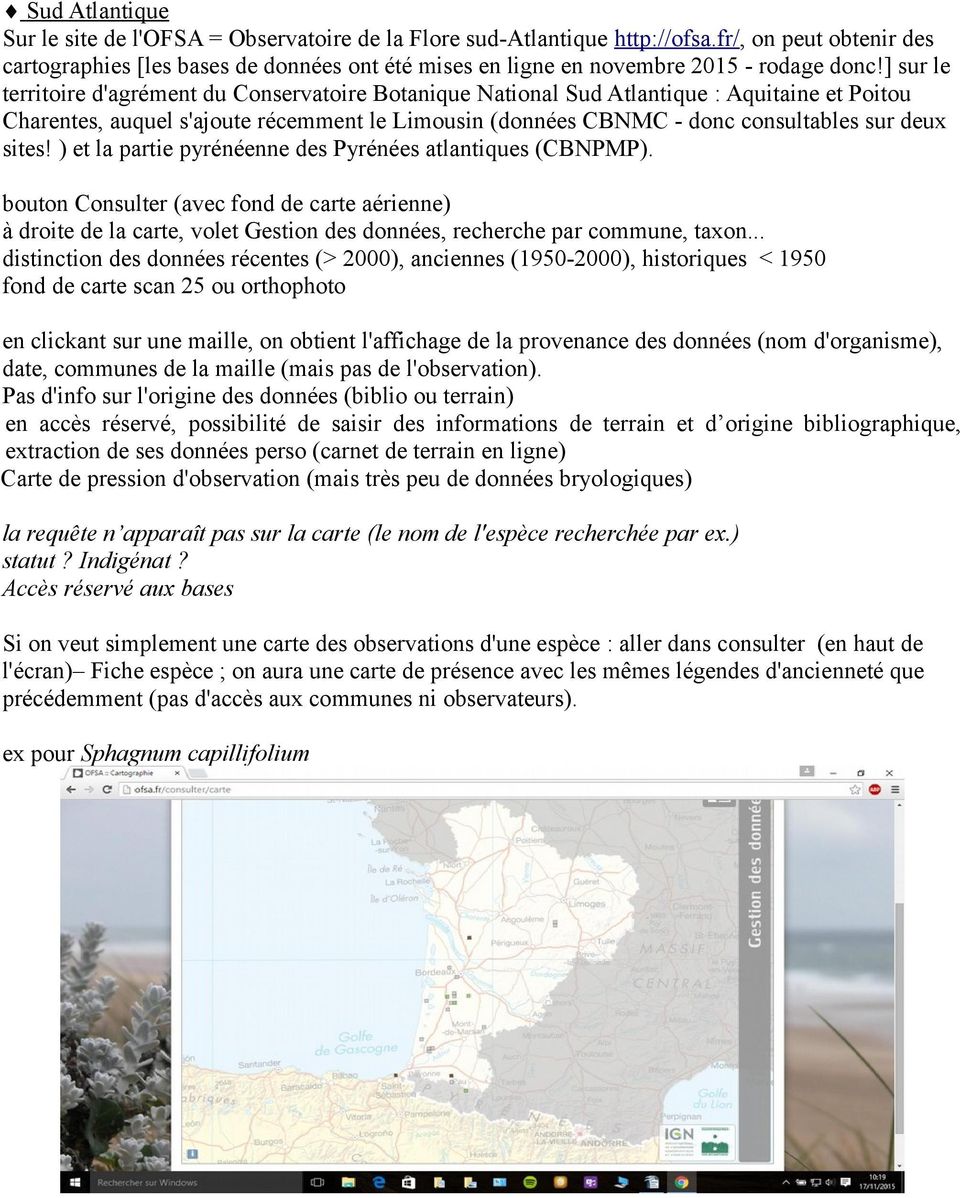 ] sur le territoire d'agrément du Conservatoire Botanique National Sud Atlantique : Aquitaine et Poitou Charentes, auquel s'ajoute récemment le Limousin (données CBNMC - donc consultables sur deux