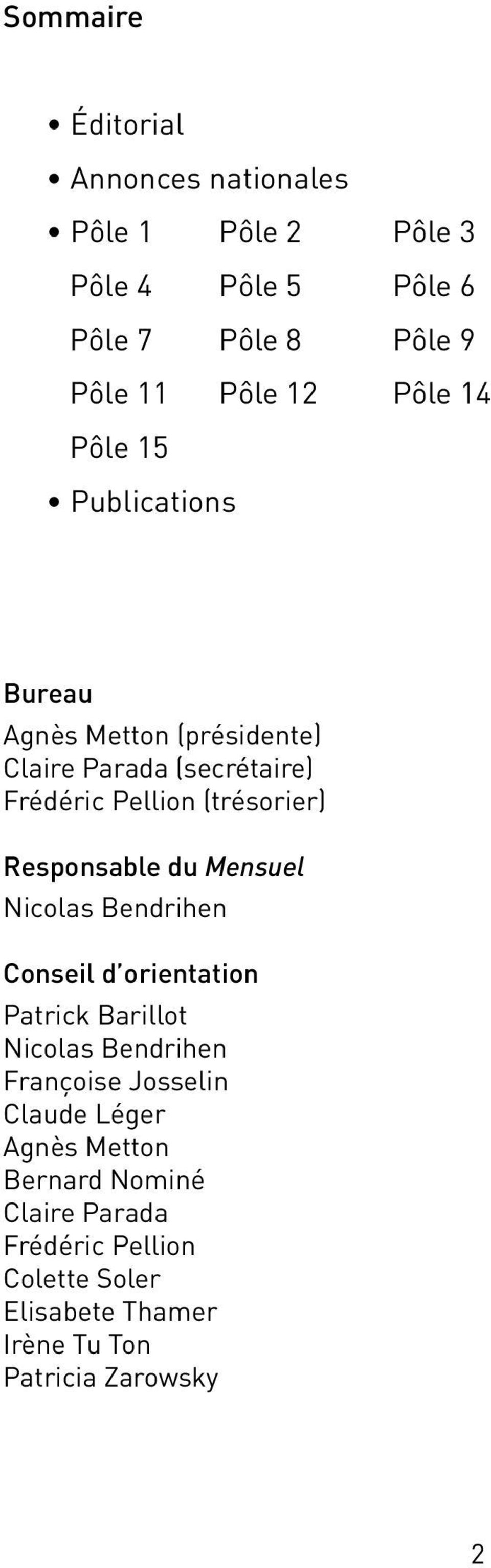 Responsable du Mensuel Nicolas Bendrihen Conseil d orientation Patrick Barillot Nicolas Bendrihen Françoise Josselin