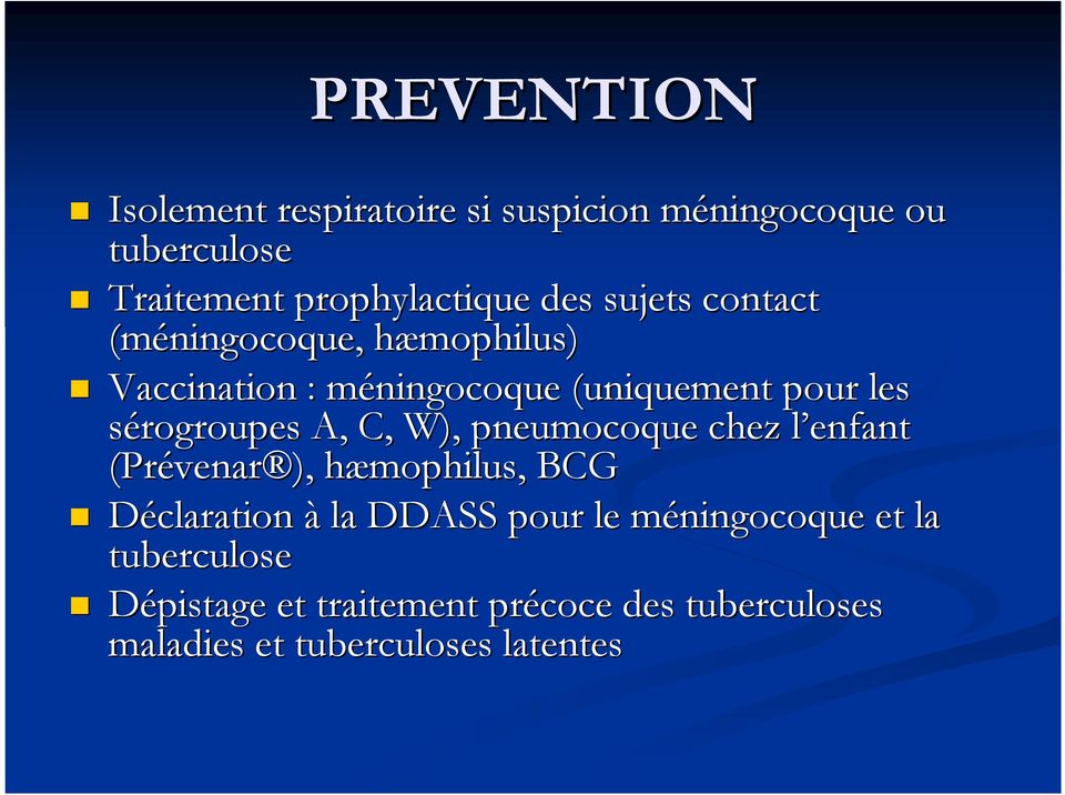 sérogroupes A, C, W), pneumocoque chez l enfant l (Prévenar ), hæmophilus, BCG Déclaration à la DDASS