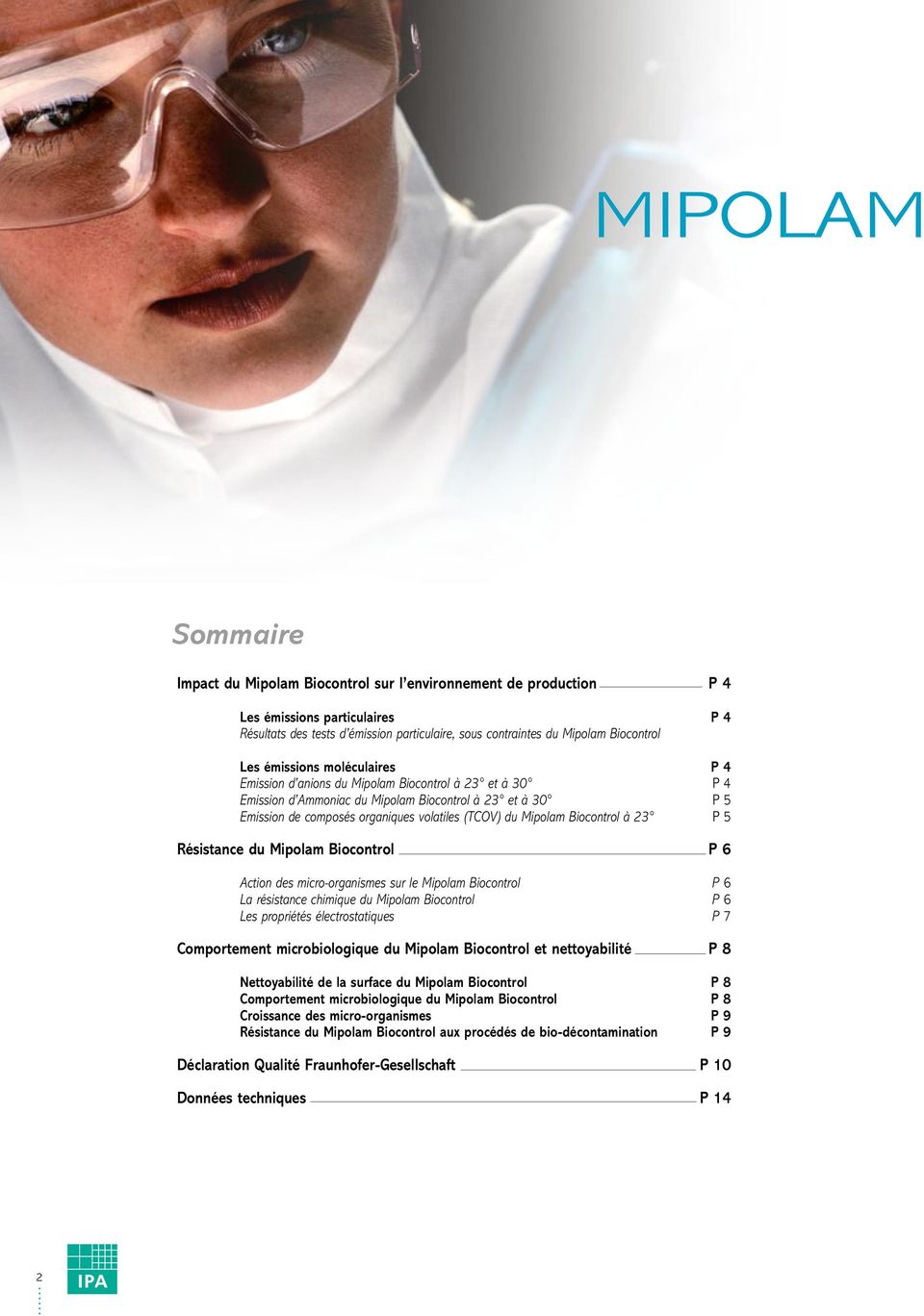 Mipolam Biocontrol à 23 P 5 Résistance du Mipolam Biocontrol P 6 Action des micro-organismes sur le Mipolam Biocontrol P 6 La résistance chimique du Mipolam Biocontrol P 6 Les propriétés