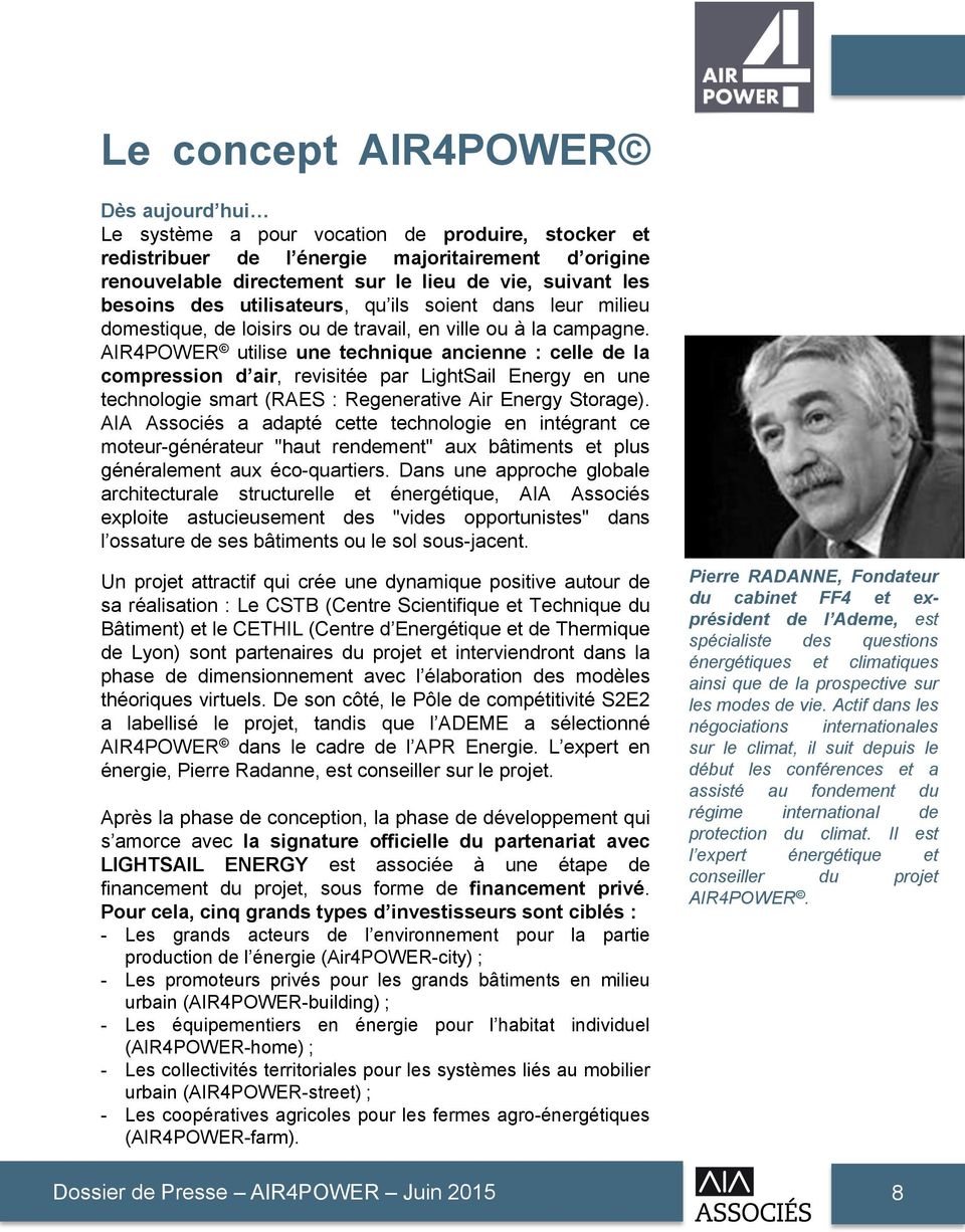 AIR4POWER utilise une technique ancienne : celle de la compression d air, revisitée par LightSail Energy en une technologie smart (RAES : Regenerative Air Energy Storage).