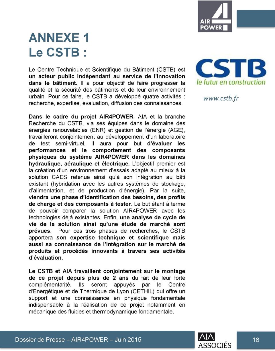 Pour ce faire, le CSTB a développé quatre activités : recherche, expertise, évaluation, diffusion des connaissances. www.cstb.