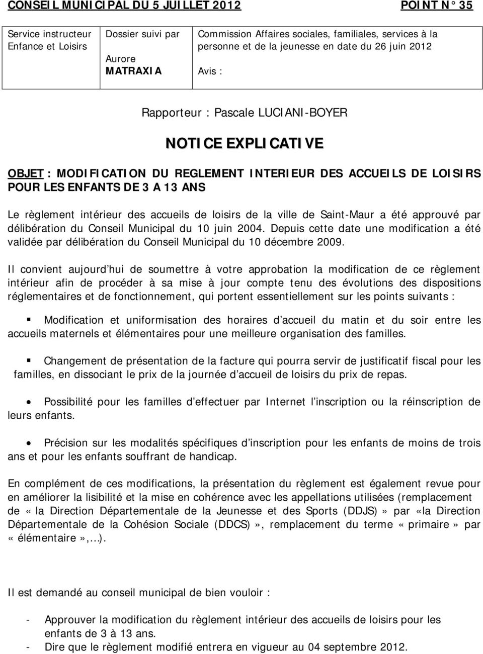 règlement intérieur des accueils de loisirs de la ville de Saint-Maur a été approuvé par délibération du Conseil Municipal du 10 juin 2004.