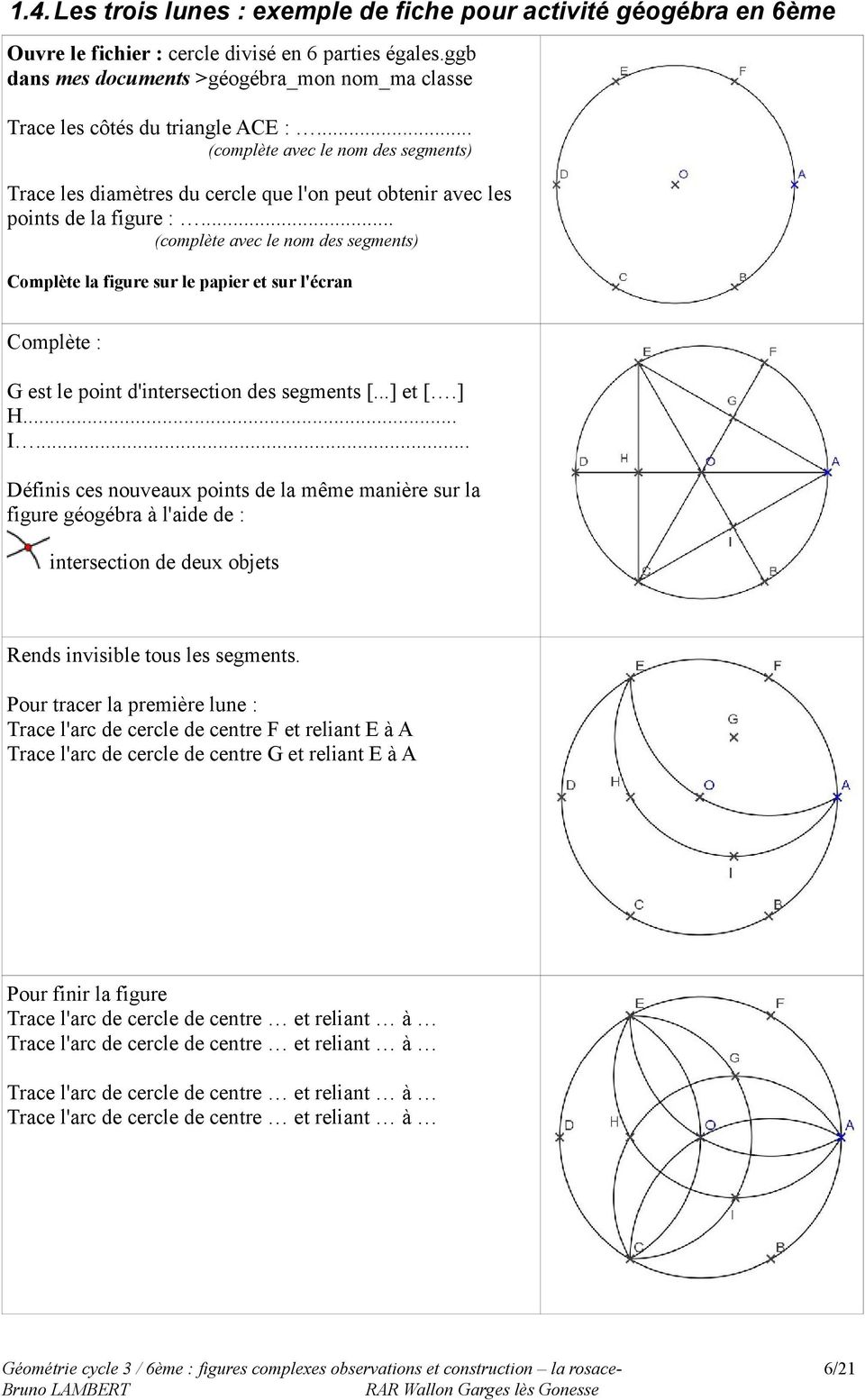 .. (complète avec le nom des segments) Trace les diamètres du cercle que l'on peut obtenir avec les points de la figure :.