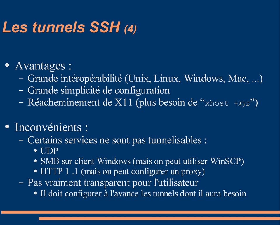 Certains services ne sont pas tunnelisables : UDP SMB sur client Windows (mais on peut utiliser WinSCP) HTTP 1.