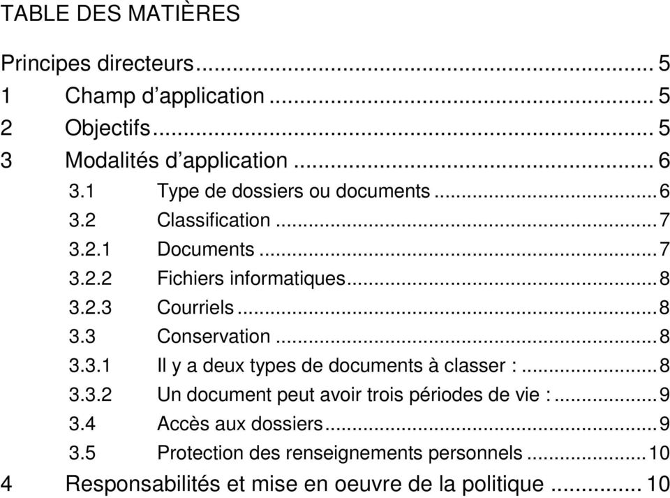 .. 8 3.3 Conservation... 8 3.3.1 Il y a deux types de documents à classer :... 8 3.3.2 Un document peut avoir trois périodes de vie :.