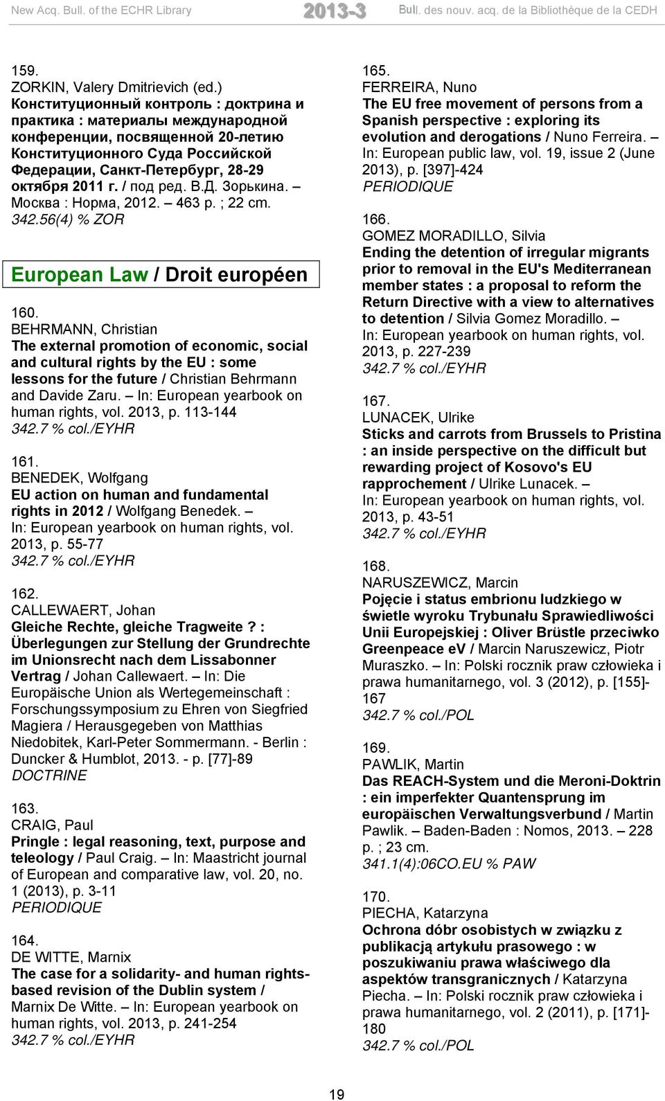 / под ред. В.Д. Зорькина. Москва : Норма, 2012. 463 p. ; 22 cm. 342.56(4) % ZOR European Law / Droit européen 160.