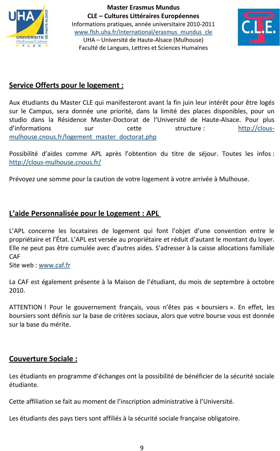 php Possibilité d aides comme APL après l obtention du titre de séjour. Toutes les infos : http://clous mulhouse.cnous.
