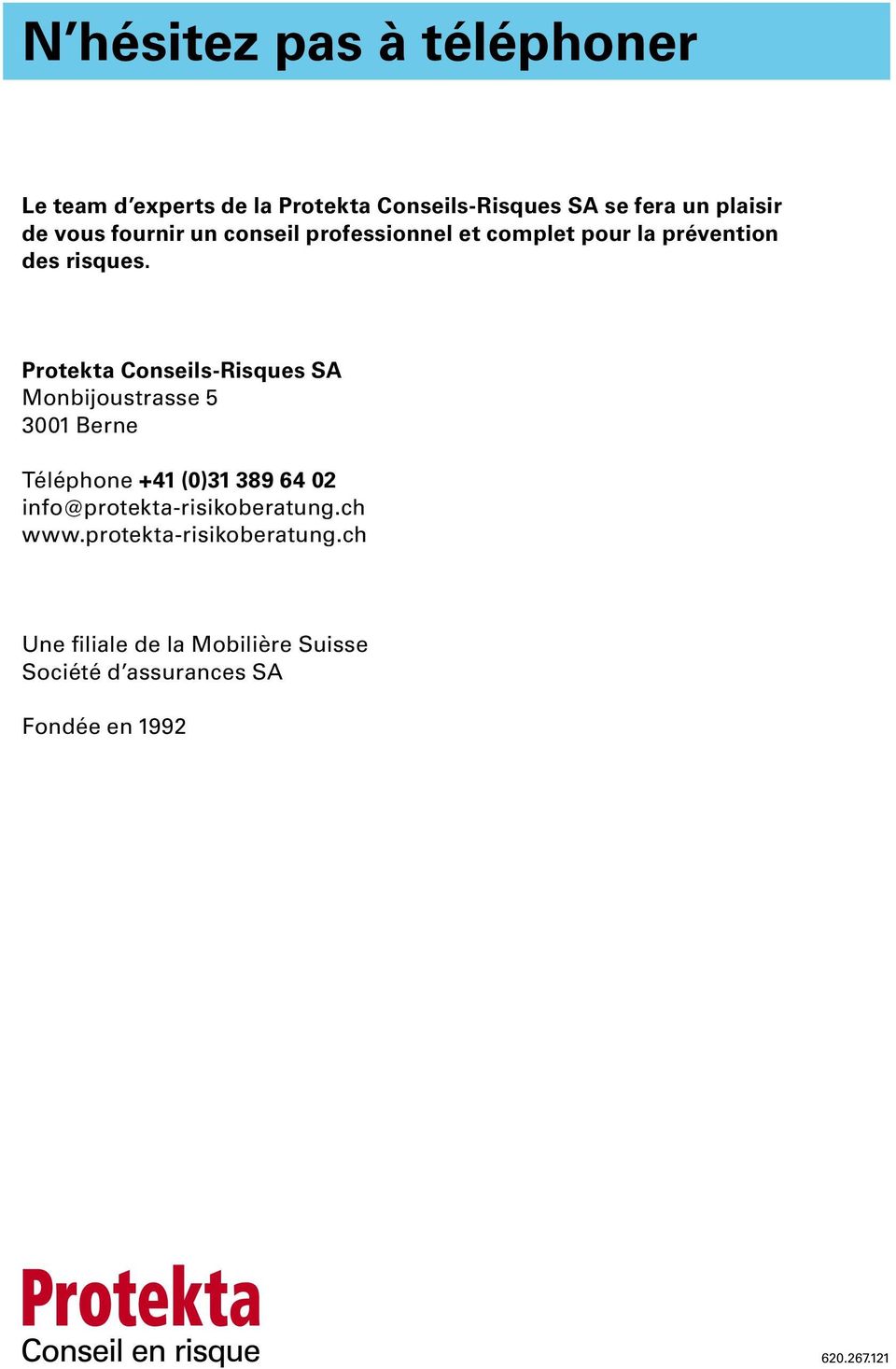 Protekta Conseils-Risques SA Monbijoustrasse 5 3001 Berne Téléphone +41 (0)31 389 64 02