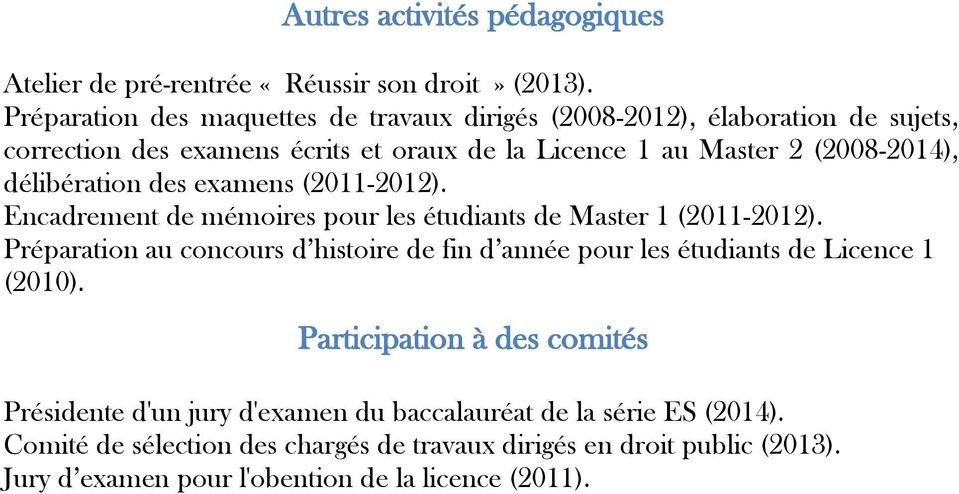délibération des examens (2011-2012). Encadrement de mémoires pour les étudiants de Master 1 (2011-2012).