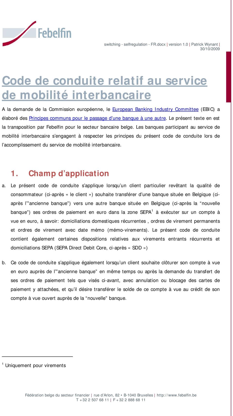Principes communs pour le passage d une banque à une autre. Le présent texte en est la transposition par Febelfin pour le secteur bancaire belge.