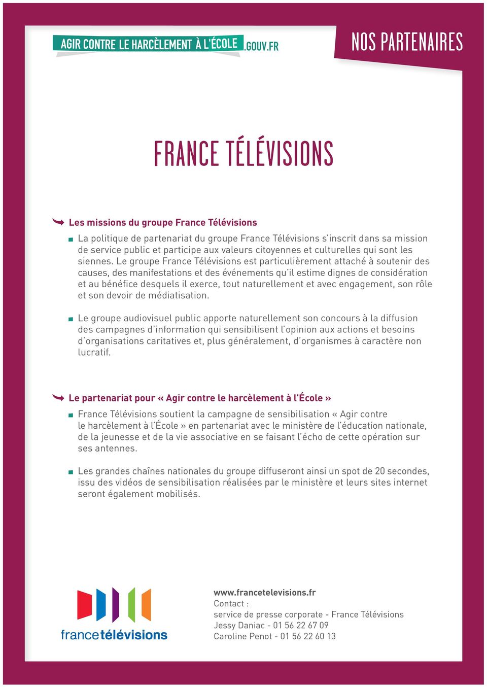 Le groupe France Télévisions est particulièrement attaché à soutenir des causes, des manifestations et des événements qu il estime dignes de considération et au bénéfice desquels il exerce, tout