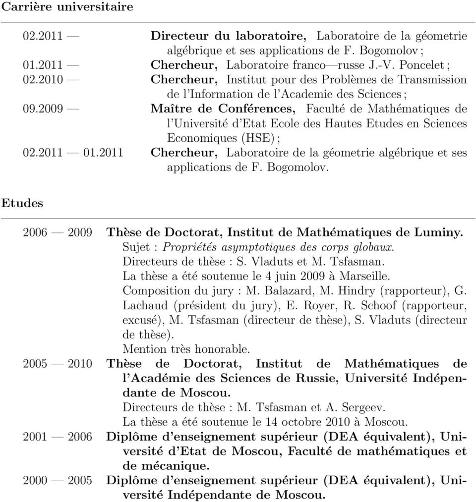2009 Maître de Conférences, Faculté de Mathématiques de l Université d Etat Ecole des Hautes Etudes en Sciences Economiques (HSE) ; 02.2011 01.