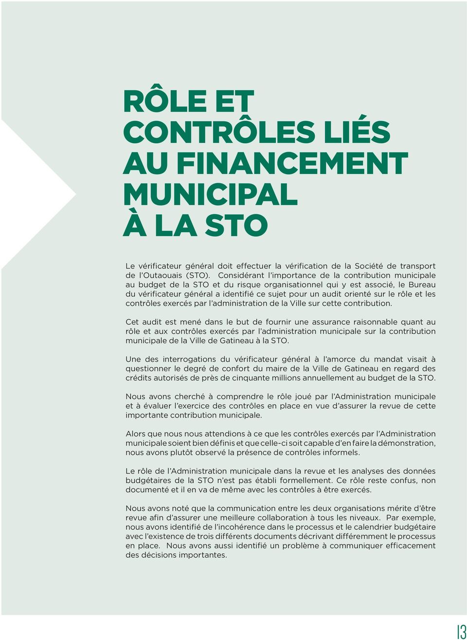 sur le rôle et les contrôles exercés par l administration de la Ville sur cette contribution.