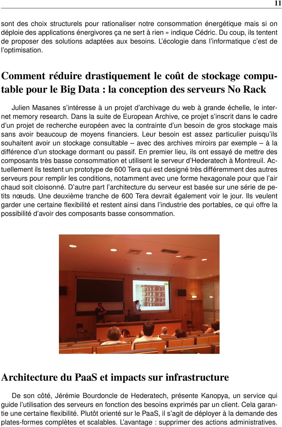 Comment réduire drastiquement le coût de stockage computable pour le Big Data : la conception des serveurs No Rack Julien Masanes s intéresse à un projet d archivage du web à grande échelle, le