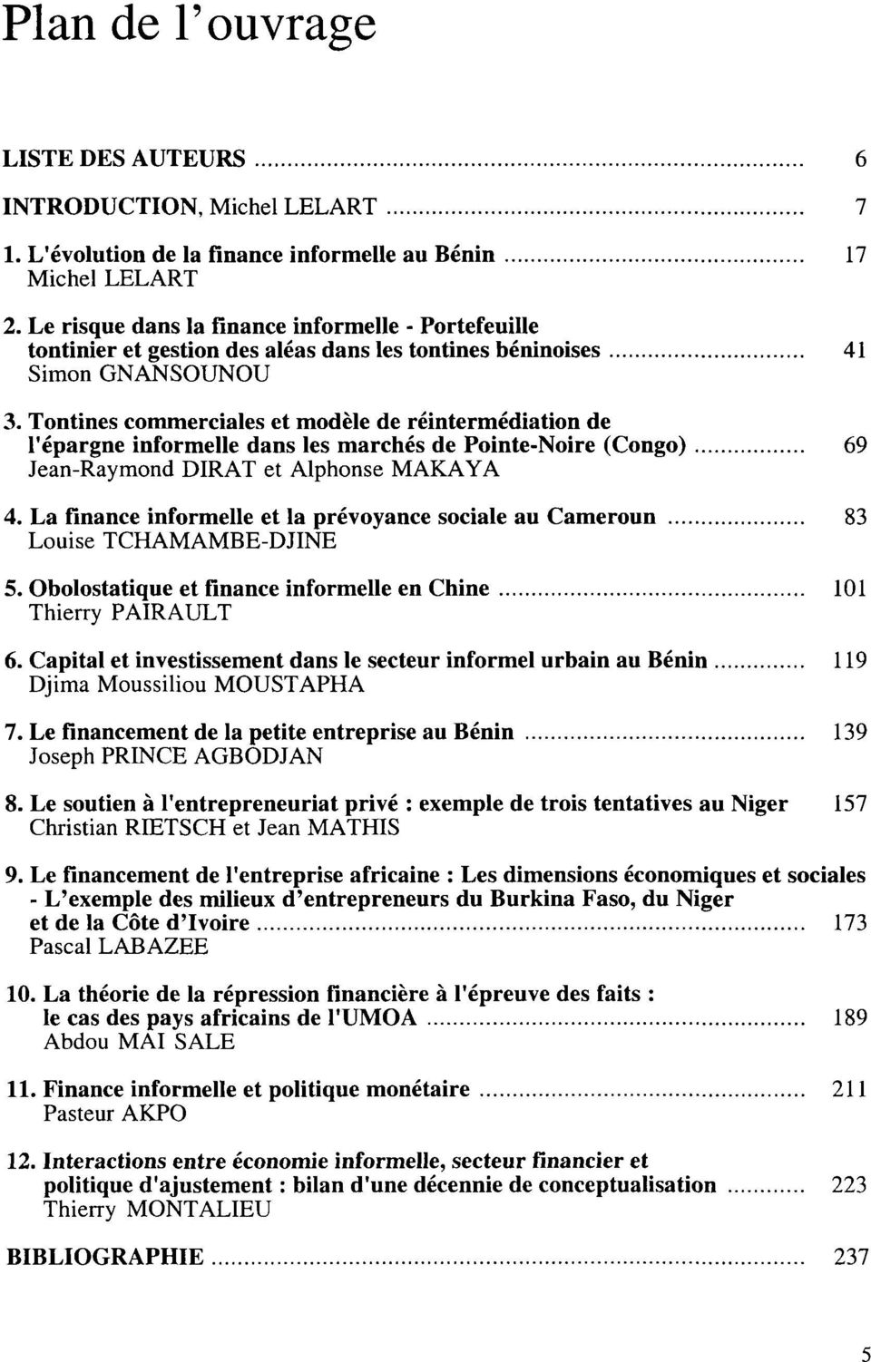 Tontines commerciales et modèle de réintermédiation de l'épargne informelle dans les marchés de Pointe-Noire (Congo) 69 Jean-Raymond DIRAT et Alphonse MAKAYA 4.