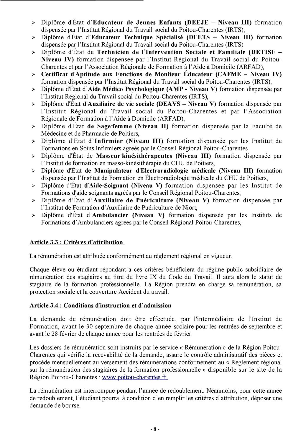 Niveau IV) formation dispensée par l Institut Régional du Travail social du Poitou- Charentes et par l Association Régionale de Formation à l Aide à Domicile (ARFAD), Certificat d Aptitude aux
