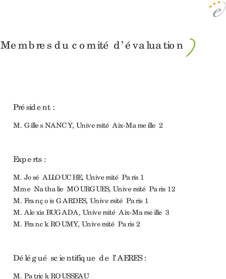 José ALLOUCHE, Université Paris 1 Mme Nathalie MOURGUES, Université Paris 12 M.