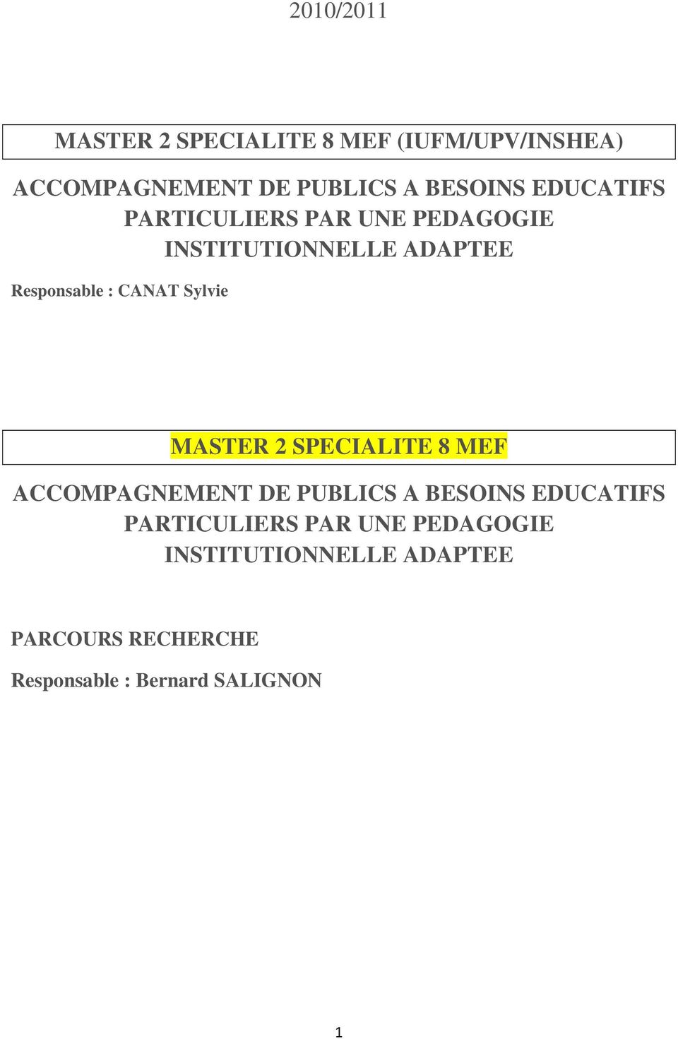 Sylvie MASTER 2 SPECIALITE 8 MEF ACCOMPAGNEMENT DE PUBLICS A BESOINS EDUCATIFS