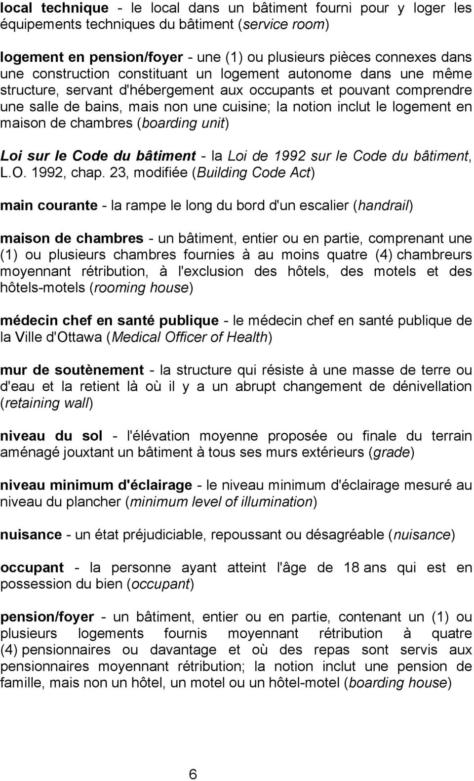 en maison de chambres (boarding unit) Loi sur le Code du bâtiment - la Loi de 1992 sur le Code du bâtiment, L.O. 1992, chap.
