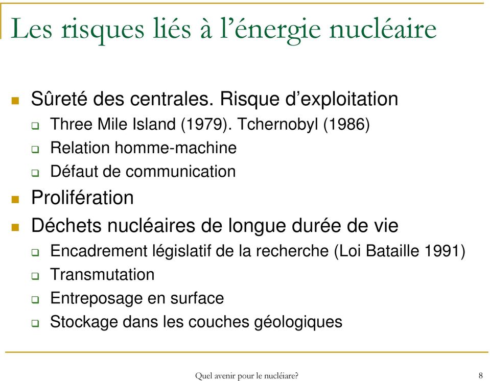 Tchernobyl (1986) Relation homme-machine Défaut de communication Prolifération Déchets nucléaires