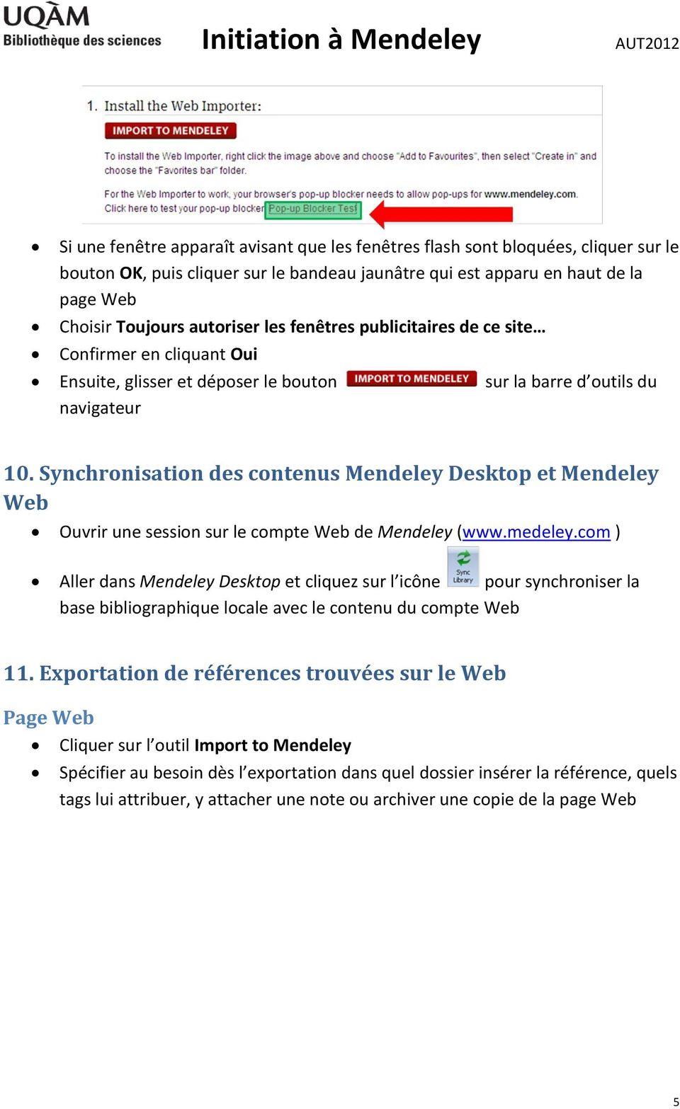 Synchronisation des contenus Mendeley Desktop et Mendeley Web Ouvrir une session sur le compte Web de Mendeley (www.medeley.