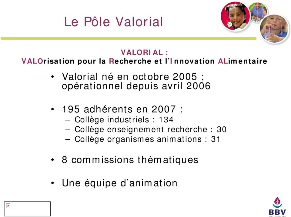 adhérents en 2007 : Collège industriels : 134 Collège enseignement recherche :