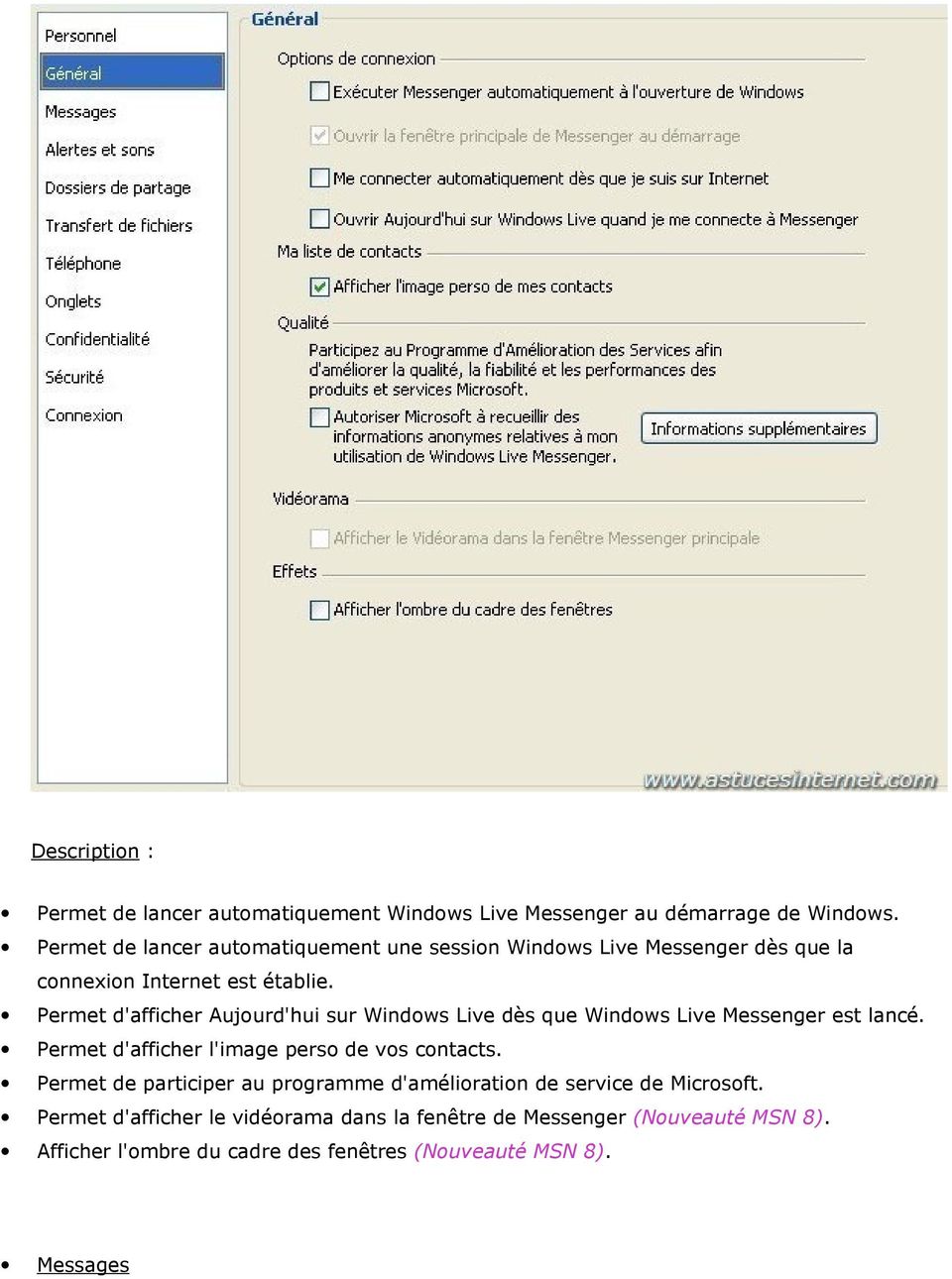 Permet d'afficher Aujourd'hui sur Windows Live dès que Windows Live Messenger est lancé. Permet d'afficher l'image perso de vos contacts.