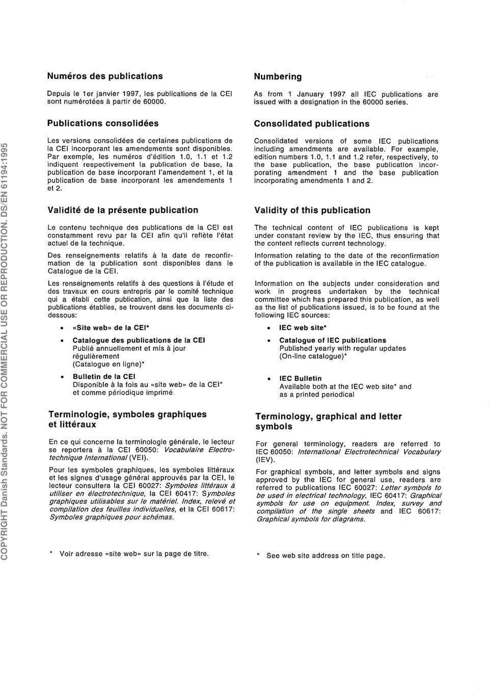 NOT FOR COMMERCIAL USE OR REPRODUCTION. DS/EN 61194:1995 Les versions consolidées de certaines publications de la CEI incorporant les amendements sont disponibles.