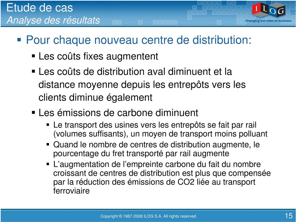 transport moins polluant Quand le nombre de centres de distribution augmente, le pourcentage du fret transporté par rail augmente L augmentation de l empreinte carbone du fait du