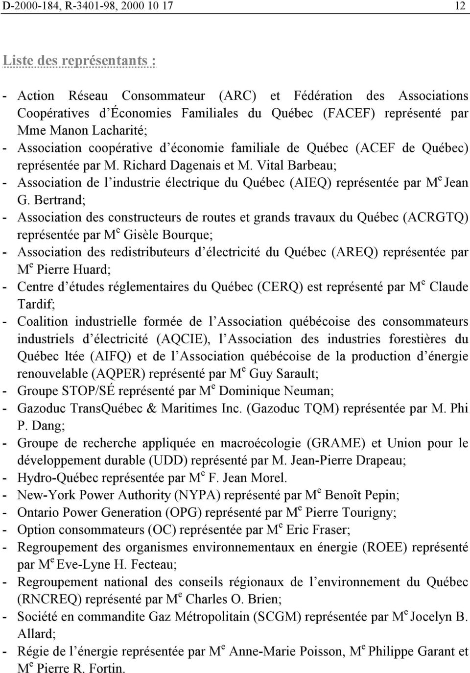 Vital Barbeau; - Association de l industrie électrique du Québec (AIEQ) représentée par M e Jean G.