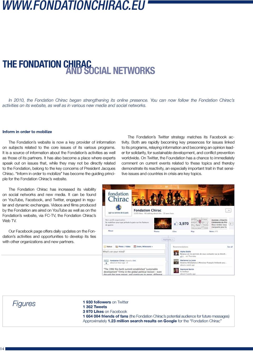 Inform in order to mobilize The Fondation s website is now a key provider of information on subjects related to the core issues of its various programs.